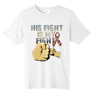 His Fight Is My Fight Autism Awareness And Support Tall Fusion ChromaSoft Performance T-Shirt