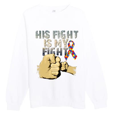 His Fight Is My Fight Autism Awareness And Support Premium Crewneck Sweatshirt