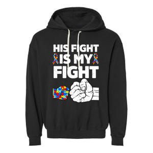 His Fight Is My Fight Autism Awareness Month And Support Cool Gift Garment-Dyed Fleece Hoodie