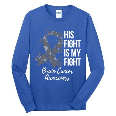 His Fight Is My Fight Brain Cancer Awareness Gift Tall Long Sleeve T-Shirt