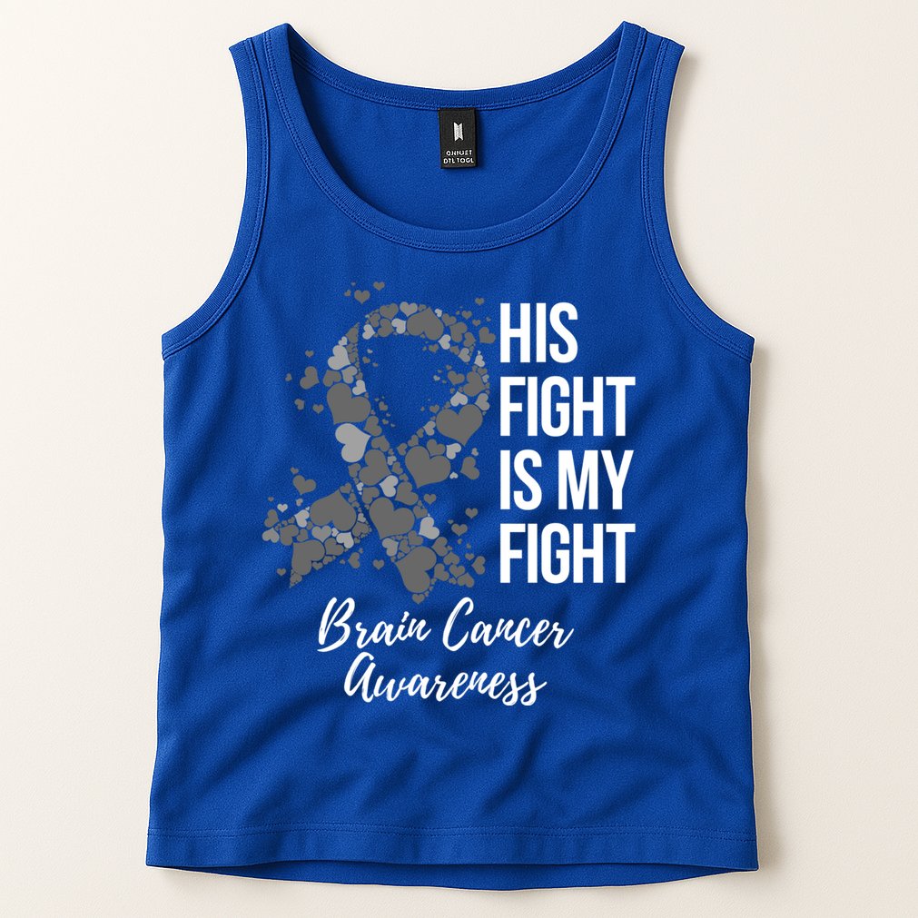 His Fight Is My Fight Brain Cancer Awareness Gift Tank Top