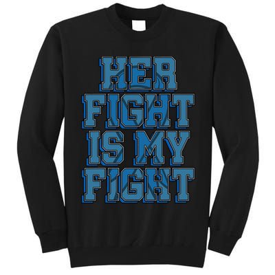 Her Fight Is My Fight ALS Lou Gehrig's Disease MND Idea Tall Sweatshirt