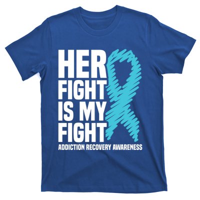 Her Fight Is My Fight Addiction Recovery Awareness Gift T-Shirt