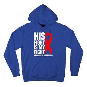 His Fight Is My Fight Hemophilia Awareness Gift Tall Hoodie