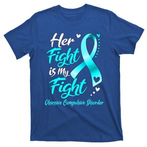 Her Fight Is My Fight Obsessive Compulsive Disorder Warrior Cool Gift T-Shirt