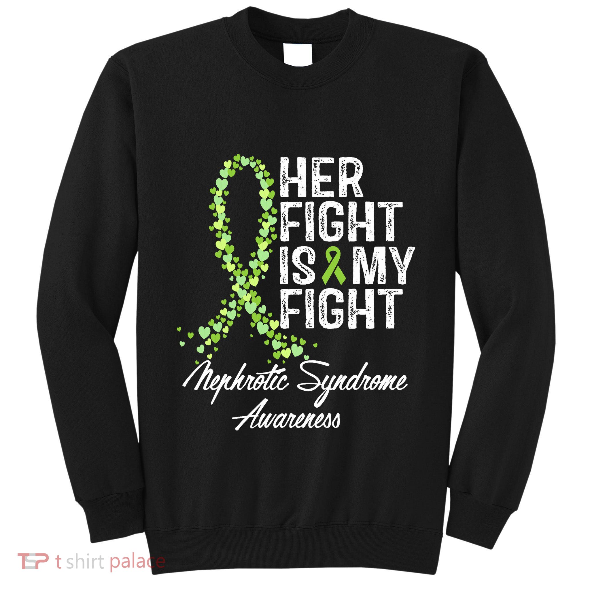 Her Fight Is My Fight Nephrotic Syndrome Awareness Tall Sweatshirt