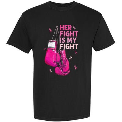 Her Fight Is My Fight Breast Cancer Awareness Pink Ribbons Garment-Dyed Heavyweight T-Shirt