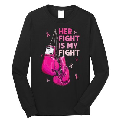 Her Fight Is My Fight Breast Cancer Awareness Pink Ribbons Long Sleeve Shirt