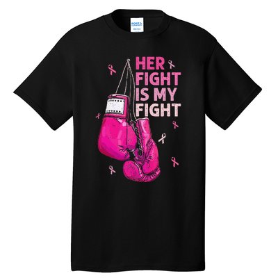 Her Fight Is My Fight Breast Cancer Awareness Pink Ribbons Tall T-Shirt