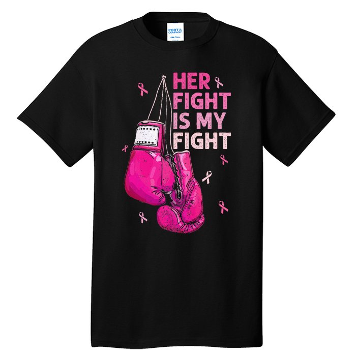 Her Fight Is My Fight Breast Cancer Awareness Pink Ribbons Tall T-Shirt