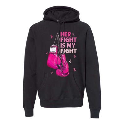 Her Fight Is My Fight Breast Cancer Awareness Pink Ribbons Premium Hoodie