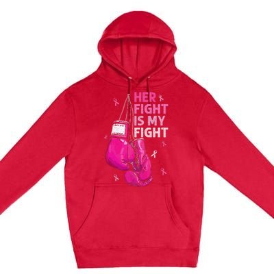 Her Fight Is My Fight Breast Cancer Awareness Pink Ribbons Premium Pullover Hoodie