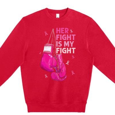 Her Fight Is My Fight Breast Cancer Awareness Pink Ribbons Premium Crewneck Sweatshirt