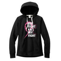 Her Fight Is My Fight Breast Cancer Women's Fleece Hoodie