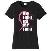 Her Fight Is My Fight Breast Cancer Women's T-Shirt