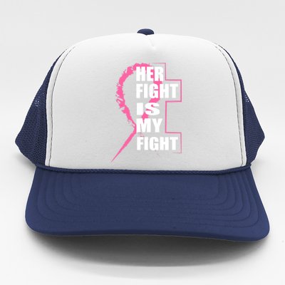 Her Fight Is My Fight Breast Cancer Trucker Hat