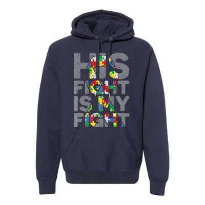 His Fight Is My Fight Autism Awareness Premium Hoodie