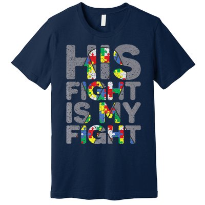 His Fight Is My Fight Autism Awareness Premium T-Shirt