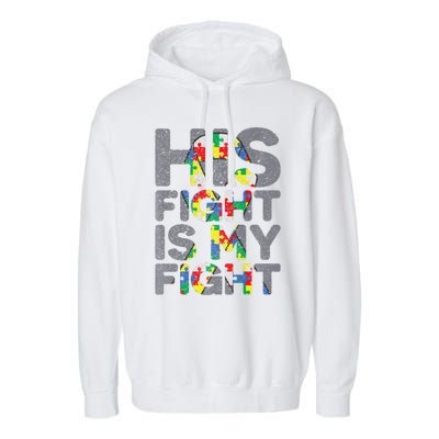 His Fight Is My Fight Autism Awareness Garment-Dyed Fleece Hoodie