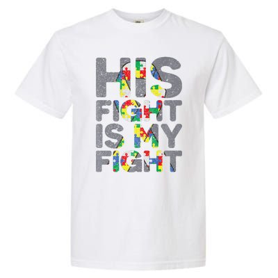 His Fight Is My Fight Autism Awareness Garment-Dyed Heavyweight T-Shirt