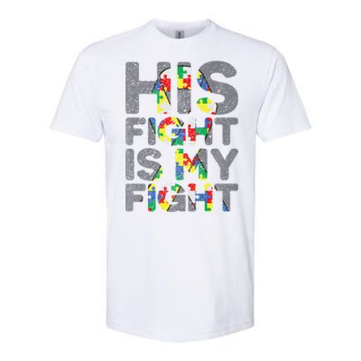 His Fight Is My Fight Autism Awareness Softstyle CVC T-Shirt