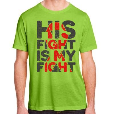 His Fight Is My Fight Congenital Heart Defect Supporgift Great Gift Adult ChromaSoft Performance T-Shirt