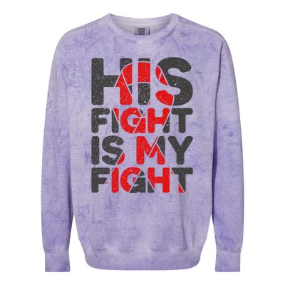 His Fight Is My Fight Congenital Heart Defect Supporgift Great Gift Colorblast Crewneck Sweatshirt