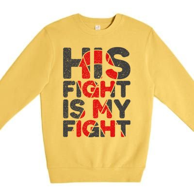 His Fight Is My Fight Congenital Heart Defect Supporgift Great Gift Premium Crewneck Sweatshirt