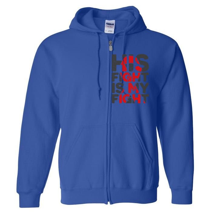 His Fight Is My Fight Congenital Heart Defect Supporgift Great Gift Full Zip Hoodie