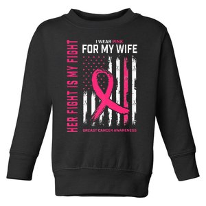 Her Fight Is My Fight I Wear Pink Wife Breast Cancer Flag Toddler Sweatshirt