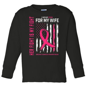 Her Fight Is My Fight I Wear Pink Wife Breast Cancer Flag Toddler Long Sleeve Shirt