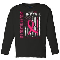 Her Fight Is My Fight I Wear Pink Wife Breast Cancer Flag Toddler Long Sleeve Shirt