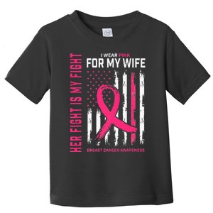 Her Fight Is My Fight I Wear Pink Wife Breast Cancer Flag Toddler T-Shirt