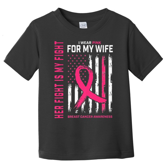 Her Fight Is My Fight I Wear Pink Wife Breast Cancer Flag Toddler T-Shirt