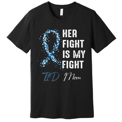 Her Fight Is My Fight T1D Mom Type 1 Diabetes Awareness Premium T-Shirt