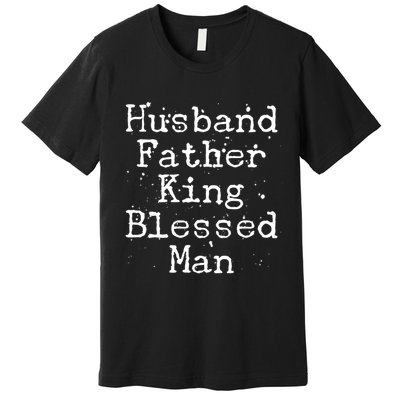 Husband Father King Blessed Man Premium T-Shirt