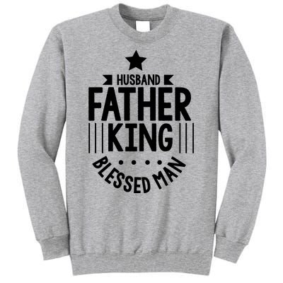 Husband Father King Blessed Man Tall Sweatshirt