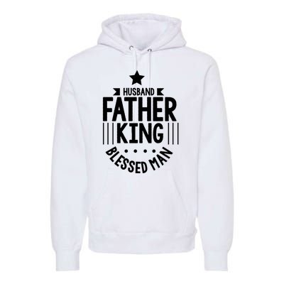 Husband Father King Blessed Man Premium Hoodie