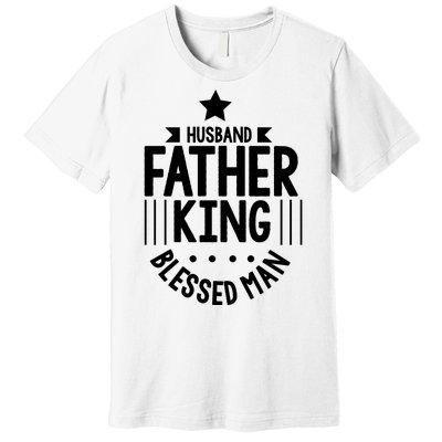 Husband Father King Blessed Man Premium T-Shirt