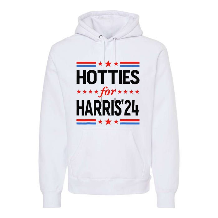 Hotties For Kamala Harris 2024 Premium Hoodie