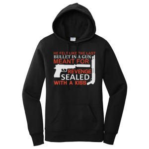 He Felt Like The Last Bullet In A Gun Meant For Revenge Sealed With A Women's Pullover Hoodie