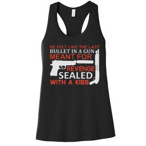 He Felt Like The Last Bullet In A Gun Meant For Revenge Sealed With A Women's Racerback Tank