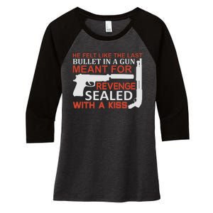 He Felt Like The Last Bullet In A Gun Meant For Revenge Sealed With A Women's Tri-Blend 3/4-Sleeve Raglan Shirt