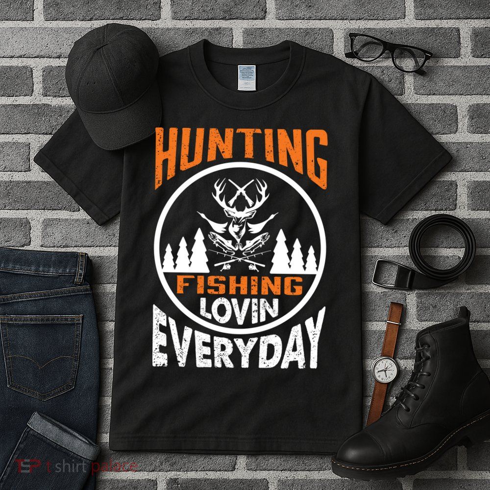 Hunting Fishing Lovin Everyday Tall T-Shirt