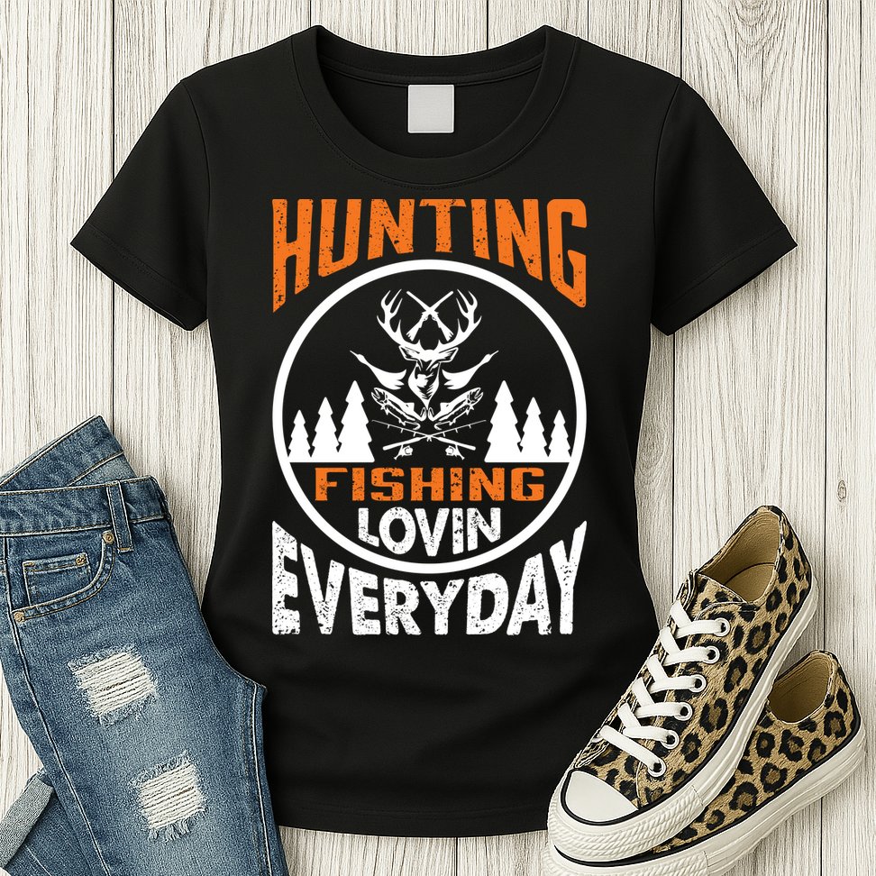 Hunting Fishing Lovin Everyday Womens T-Shirt