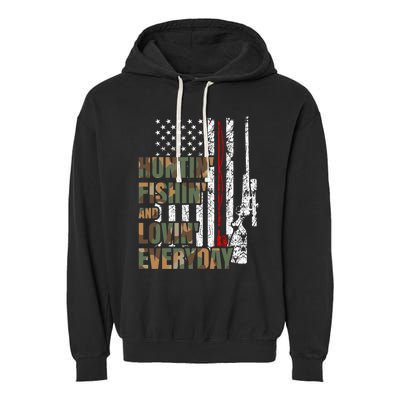 Hunting Fishing Loving Everyday Funny Gift Garment-Dyed Fleece Hoodie