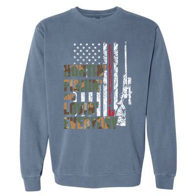 Hunting Fishing Loving Everyday Funny Gift Garment-Dyed Sweatshirt