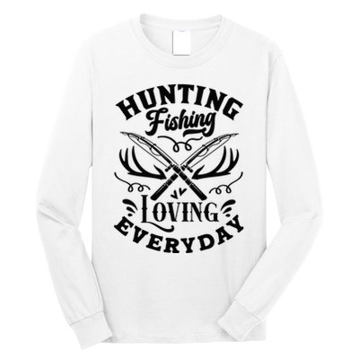 Hunting Fishing Loving Everyday Long Sleeve Shirt