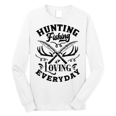 Hunting Fishing Loving Everyday Long Sleeve Shirt