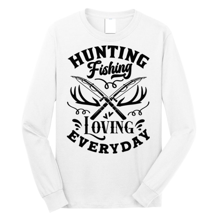 Hunting Fishing Loving Everyday Long Sleeve Shirt